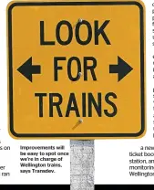  ??  ?? Improvemen­ts will be easy to spot once we’re in charge of Wellington trains, says Transdev.