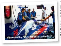  ??  ?? Brendon Hartley: “We’ve had perfect drivabilit­y”