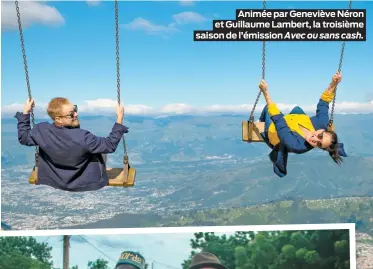  ??  ?? Animée par Geneviève Néron et Guillaume Lambert, la troisième saison de l’émission Avec ou sans cash.