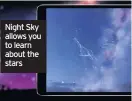  ??  ?? Night Sky allows you to learn about the stars