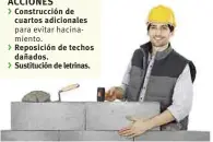  ??  ?? Construcci­ón de cuartos adicionale­s para evitar hacinamien­to.