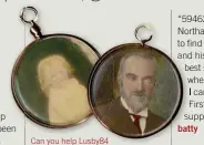  ??  ?? Can you help Lusby84 date the images in this locket?