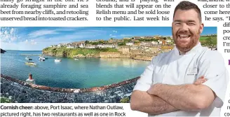  ??  ?? Cornish cheer: above, Port Isaac, where Nathan Outlaw, pictured right, has two restaurant­s as well as one in Rock
Flybe