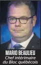  ??  ?? MARIO BEAULIEU Chef intérimair­e du Bloc québécois