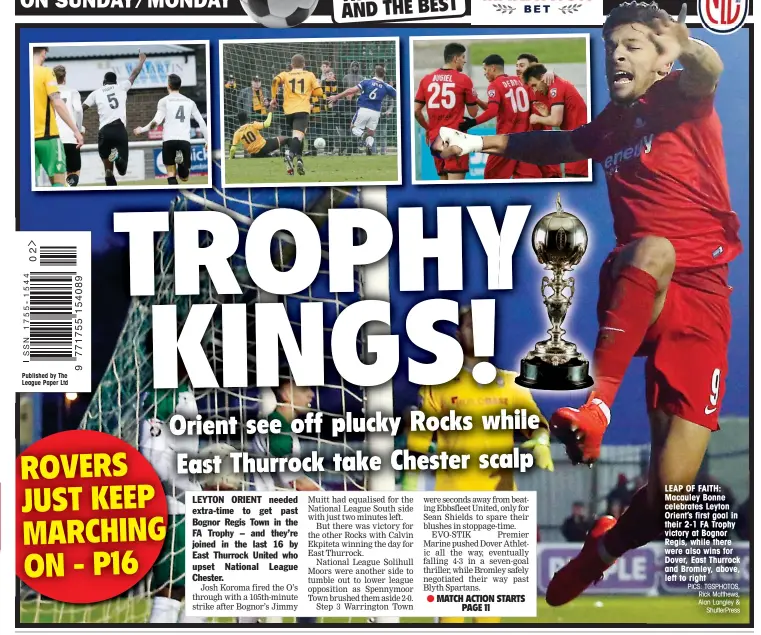  ?? PICS: TGSPHOTOS, Rick Matthews, Alan Langley & ShutterPre­ss ?? LEAP OF FAITH: Macauley Bonne celebrates Leyton Orient’s first goal in their 2-1 FA Trophy victory at Bognor Regis, while there were also wins for Dover, East Thurrock and Bromley, above, left to right