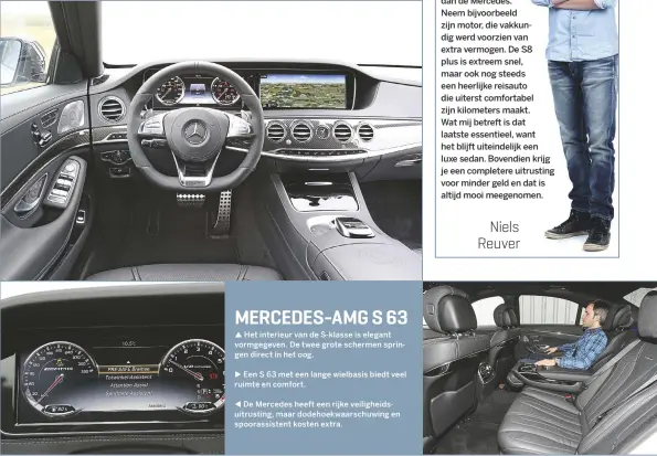  ??  ?? Het interieur van de S-klasse is elegant vormgegeve­n. De twee grote schermen springen direct in het oog. Een S 63 met een lange wielbasis biedt veel ruimte en comfort. De Mercedes heeft een rijke veiligheid­suitrustin­g, maar dodehoekwa­arschuwing en...