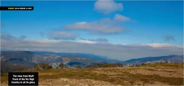  ??  ?? The view from Bluff Track of the Vic High Country in all its glory.