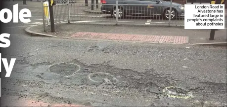  ??  ?? London Road in Alvastone has featured large in people’s complaints about potholes