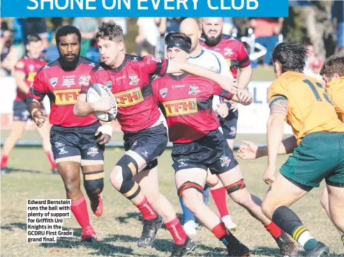  ?? ?? Edward Bernstein runs the ball with plenty of support for Griffith Uni Knights in the GCDRU First Grade grand final.