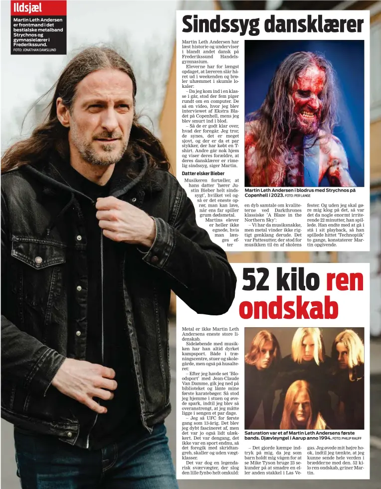 ?? FOTO: JONATHAN DAMSLUND ?? Ildsjæl
Martin Leth Andersen er frontmand i det bestialske metalband Strychnos og gymnasielæ­rer i Frederikss­und.