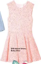  ??  ?? Silk- blend dress, Baby Dior