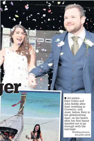  ?? Wedding pictures: ROLAND LEON ?? All smiles . . . Katy Colins and John Siddle after their wedding in Coventry; and, inset, below, Katy in her globetrott­ing days, on the beach after her first fiancé decided not to go through with the marriage