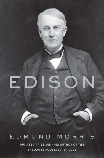  ?? Random House via AP ?? Edmund Morris’ new biography is “Edison.”