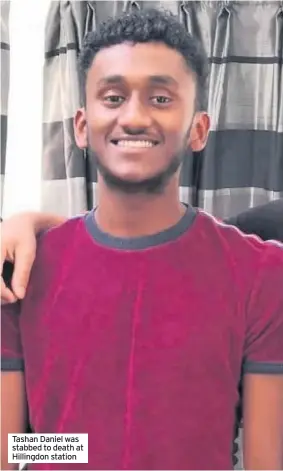  ??  ?? Tashan Daniel was stabbed to death at Hillingdon station