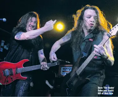  ??  ?? Dave ‘The Snake’ Sabo and Scotti Hill of Skid Row