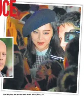  ?? PHOTOS: MARK RALSTON/AFP; SHUTTERSTO­CK ?? Fan Bingbing has worked with Bruce Willis (inset) in a WWII thriller, but the film’s release now seems to be cancelled