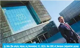  ??  ?? In this file photo taken on November 21, 2018, the CEO of German industrial group ThyssenKru­pp Guido Kerkhoff poses in front of the group’s headquarte­rs in Essen, western Germany. —AFP