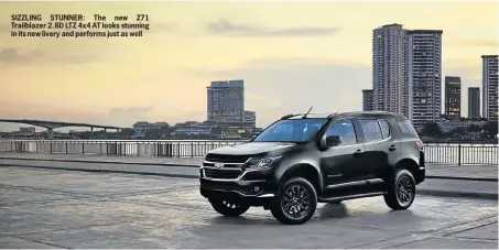  ??  ?? SIZZLING STUNNER: The new Z71 Trailblaze­r 2.8D LTZ 4x4 AT looks stunning in its new livery and performs just as well