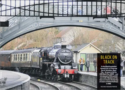  ??  ?? A cherished locomotive caused a stir in Pickering, North Yorkshire. Black Five – its name in full the LMS Black Five 44806 – was introduced in 1934 and 842 were built. Members of the class survived to the last day of steam on British Railways in 1968.
