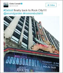  ??  ?? CHRIS CORNELL'S last tweet before his death.