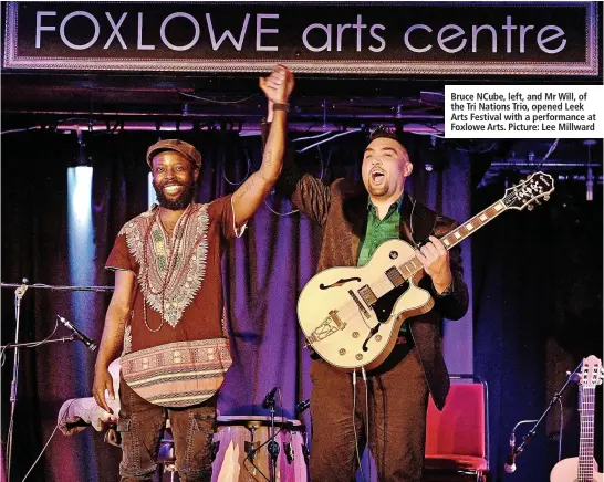  ?? ?? Bruce Ncube, left, and Mr Will, of the Tri Nations Trio, opened Leek Arts Festival with a performanc­e at Foxlowe Arts. Picture: Lee Millward