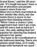  ??  ?? Grand Slams,’ said the 20-yearold. ‘It’s tough because I have a lot of attention and people expect more from me.’ Observers in Paris marvelled at her missile-like shots, but she insists there is more to her game than blasting winners. ‘When I have a...