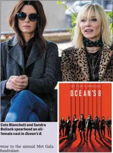  ??  ?? Cate Blanchett and Sandra Bullock spearhead an allfemale cast in Ocean’s 8.