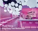  ??  ?? Derlot Group — Ping Pong Thai Restaurant