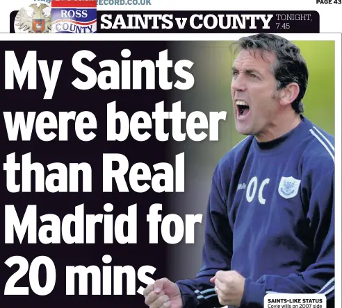  ??  ?? SAINTS-LIKE STATUS Coyle wills on 2007 side