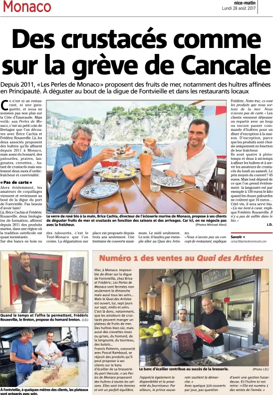  ?? (J.D.) (Photos Michael Alesi) ?? Le verre de rosé bio à la main, Brice Cachia, directeur de l’écloserie marine de Monaco, propose à ses clients de déguster fruits de mer et crustacés en fonction des saisons et des arrivages. Car ici, on ne négocie pas avec la fraîcheur. Quand le temps...