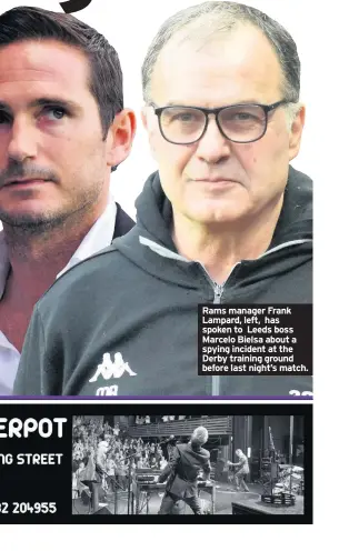  ??  ?? Rams manager Frank Lampard, left, has spoken to Leeds boss Marcelo Bielsa about a spying incident at the Derby training ground before last night’s match.