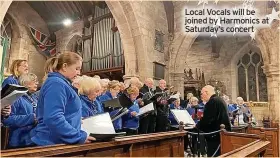  ?? ?? Local Vocals will be joined by Harmonics at Saturday’s concert