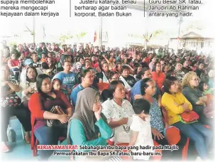  ??  ?? KERJASAMA ERAT: Sebahagian ibu bapa yang hadir pada Majlis Permuafaka­tan Ibu Bapa SK Tatau, baru-baru ini.