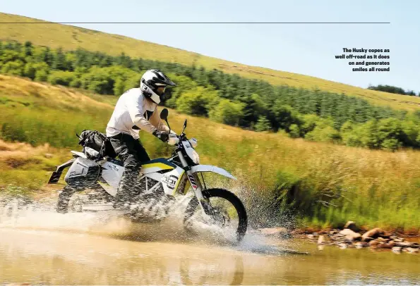  ??  ?? The Husky copes as well off-road as it does on and generates smiles all round