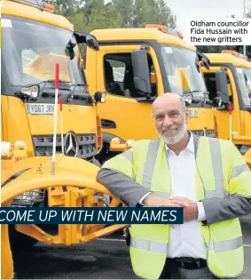  ??  ?? Oldham councillor Fida Hussain with the new gritters
