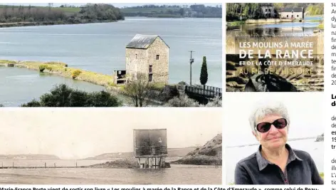  ??  ?? Marie-France Porte vient de sortir son livre « Les moulins à marée de la Rance et de la Côte d’Emeraude », comme celui de Beauchet, à gauche (photo Patrice Latron), ou celui du Lupin, qui n’existe plus mais dont on retrouve la trace sur d’anciennes...