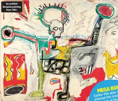  ??  ?? An untitled Basquiat painting
from 1982.