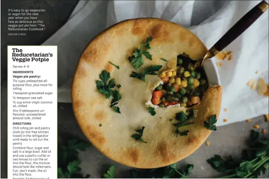  ?? CENTER STREET ?? It’s easy to go vegetarian or vegan for the new year when you have fare as delicious as this veggie pot pie from “The Reducetari­an Cookbook.”