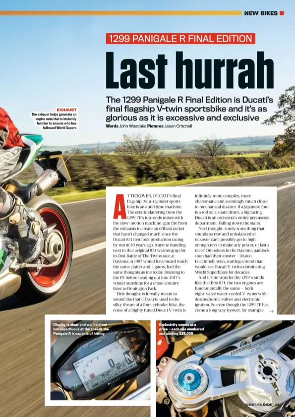  ??  ?? EXHAUST The exhaust helps generate an engine note that is instantly familiar to anyone who has followed World Supers Display is clear and well laid-out but superfluou­s at the speeds the Panigale R is capable of hitting Exclusivit­y comes at a price —...