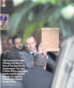  ??  ?? The funeral of Dr John O’Grady at St Mary’s, Star of The Sea Church, Sandymount. Top right, Fr Brian D’Arcy and (right) family members at the funeral. Far right, Dr O’Grady and (below) Dessie O’Hare