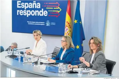  ?? ALBERTO ORTEGA / EP ?? Yolanda Díaz, Nadia Calviño y Teresa Ribera, durante una rueda de prensa posterior al Consejo de Ministros.