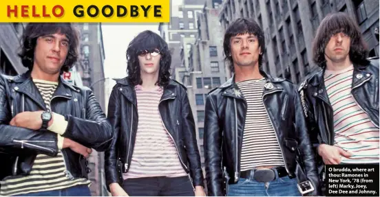  ??  ?? O brudda, where art thou: Ramones in New York, ’78 (from left) Marky, Joey, Dee Dee and Johnny.