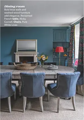  ??  ?? Dining room
Bold blue walls and washed wood furniture add elegance. Reclaimed French table, Nicky Cornell. Chairs, Pure White Lines