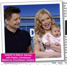  ??  ?? DADDY’S GIRLS: Rachel, with Pasha, introduces Maven to Countdown viewers