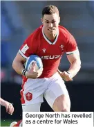  ??  ?? George North has revelled as a centre for Wales