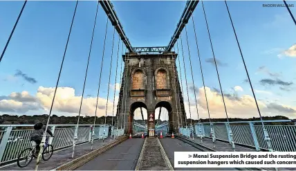  ?? RHODRI WILLIAMS ?? Menai Suspension Bridge and the rusting suspension hangers which caused such concern