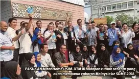  ??  ?? PASUKAN MizanHome USIM-UTM di hadapan rumah sebenar yang
akan membawa cabaran Malaysia ke SDME 2018.