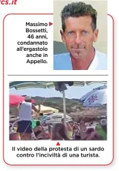  ??  ?? Massimo Bossetti, 46 anni, condannato all’ergastolo anche in Appello. Il video della protesta di un sardo contro l’inciviltà di una turista.