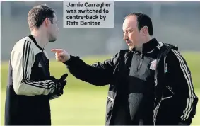  ??  ?? Jamie Carragher was switched to centre-back by Rafa Benitez