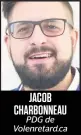  ??  ?? JACOB CHARBONNEA­U
PDG de Volenretar­d.ca